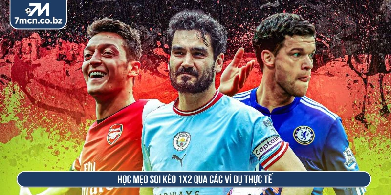 Học mẹo soi kèo 1x2 qua các ví dụ thực tế